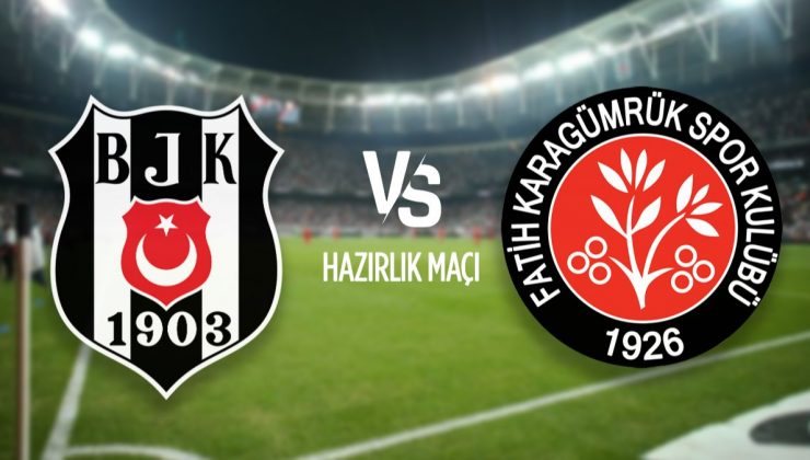 Beşiktaş – Karagümrük hazırlık maçı ne zaman, saat kaçta ve hangi kanalda yayınlanacak?
