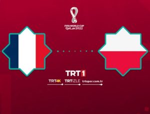 Fransa – Polonya maçı ne vakit, saat kaçta ve hangi kanalda? 2022 Dünya Kupası son 16 tipi..