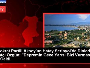 Demokrat Partili Aksoy’un Hatay Serinyol’da Dinlediği Sanatçı Özgün: “Depremin Gece Yarısı Bizi Vurması Üzere Geldi.
