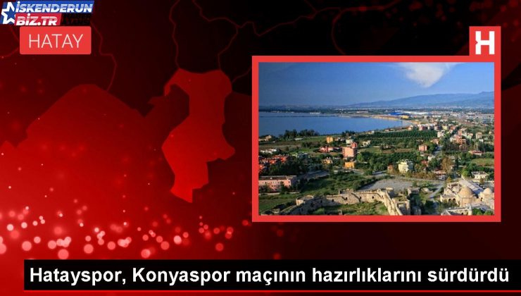 Atakaş Hatayspor, TÜMOSAN Konyaspor maçının hazırlıklarına devam ediyor