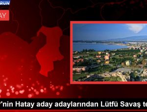 CHP Hatay Büyükşehir Belediye Lider Aday Adaylarından Lütfü Savaş Yansısı