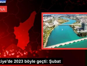 Türkiye’de 2023 bu türlü geçti: Şubat