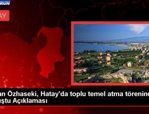 Etraf Bakanı Özhaseki, Hatay’da 5.807 konutun temelini attı